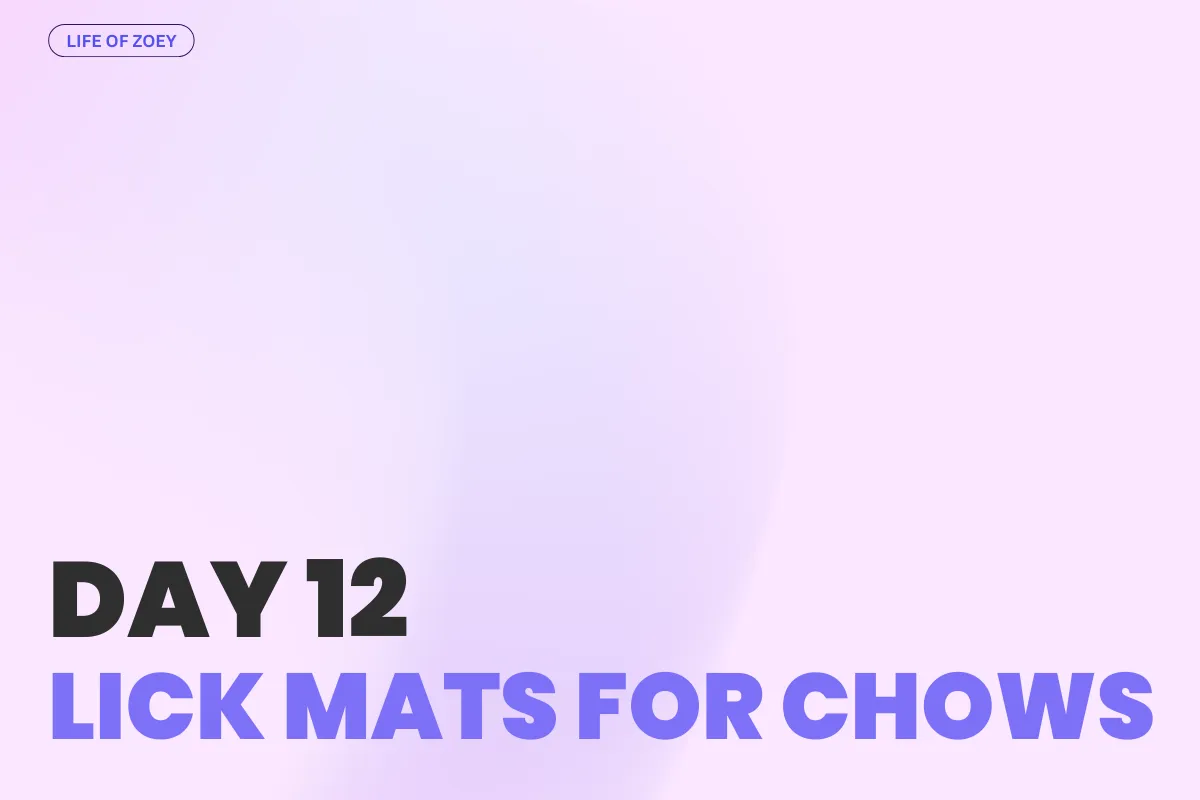 DAY 12 - Choosing the Right Lick Mat for Your Chow Chow & Puppy – A Complete Guide!